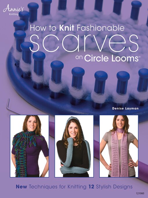 Title details for How to Knit Fashionable Scarves on Circle Looms by Denise Layman - Wait list